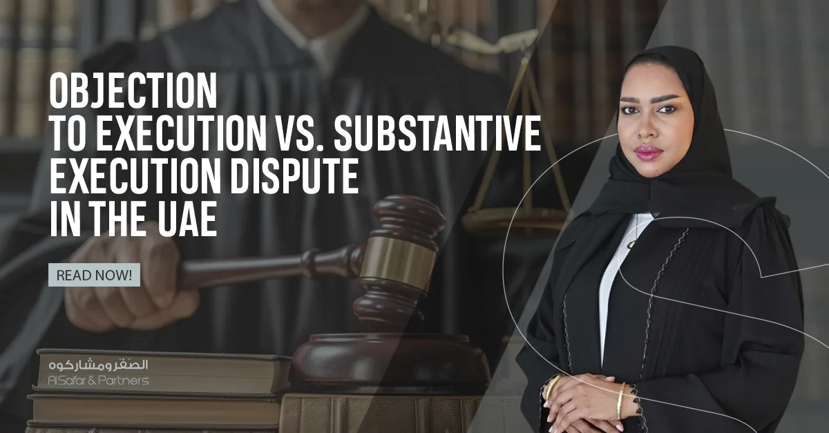 The Difference Between Objection to Execution and Substantive Execution Dispute in the UAE