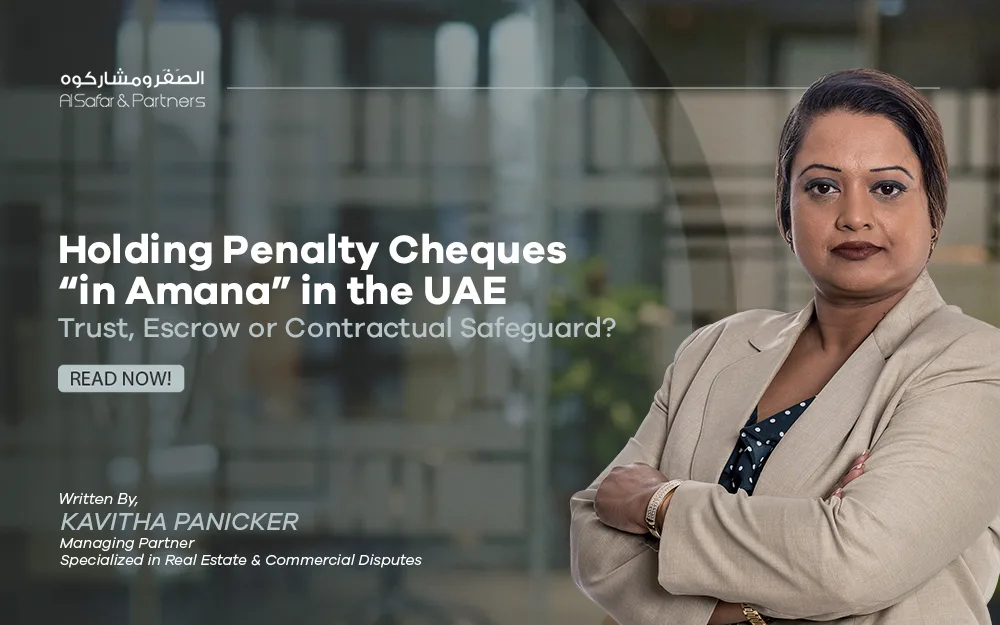 Holding Penalty Cheques “in Amana” in the UAE: Trust, Escrow or Contractual Safeguard?